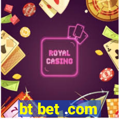 bt bet .com